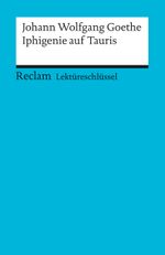 Lektüreschlüssel zu Johann Wolfgang von Goethe: Iphigenie auf Tauris Cover des Buches Lektüreschlüssel zu Johann Wolfgang von Goethe: Iphigenie auf Tauris (ISBN: 9783150153505)