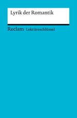 Lektüreschlüssel zu: Lyrik der Romantik Cover des Buches Lektüreschlüssel zu: Lyrik der Romantik (ISBN: 9783150154168)