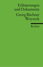 Erläuterungen und Dokumente zu Georg Büchner: Woyzeck Cover des Buches Erläuterungen und Dokumente zu Georg Büchner: Woyzeck (ISBN: 9783150160138)