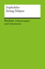 Erläuterungen und Dokumente zu Sophokles: König Ödipus Cover des Buches Erläuterungen und Dokumente zu Sophokles: König Ödipus (ISBN: 9783150160381)
