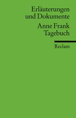 Erläuterungen und Dokumente zu Anne Frank: Tagebuch Cover des Buches Erläuterungen und Dokumente zu Anne Frank: Tagebuch (ISBN: 9783150160398)