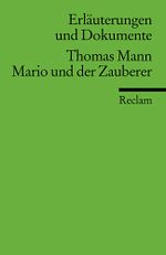 Erläuterungen und Dokumente zu Thomas Mann: Mario und der Zauberer Cover des Buches Erläuterungen und Dokumente zu Thomas Mann: Mario und der Zauberer (ISBN: 9783150160442)