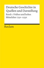 Deutsche Geschichte in Quellen und Darstellung / Frühes und hohes Mittelalter. 750-1250 Cover des Buches Deutsche Geschichte in Quellen und Darstellung / Frühes und hohes Mittelalter. 750-1250 (ISBN: 9783150170014)