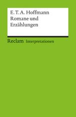 Interpretationen: E.T.A. Hoffmann. Romane und Erzählungen Cover des Buches Interpretationen: E.T.A. Hoffmann. Romane und Erzählungen (ISBN: 9783150175262)
