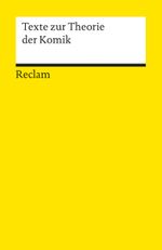 Texte zur Theorie der Komik Cover des Buches Texte zur Theorie der Komik (ISBN: 9783150176566)