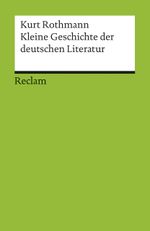 Kleine Geschichte der deutschen Literatur Cover des Buches Kleine Geschichte der deutschen Literatur (ISBN: 9783150176856)