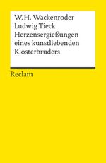 Herzensergießungen eines kunstliebenden Klosterbruders Cover des Buches Herzensergießungen eines kunstliebenden Klosterbruders (ISBN: 9783150183489)