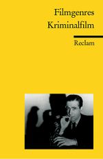 Filmgenres: Kriminalfilm Cover des Buches Filmgenres: Kriminalfilm (ISBN: 9783150184080)
