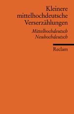 Kleinere mittelhochdeutsche Verserzählungen. Mittelhochdeutsch/Neuhochdeutsch Cover des Buches Kleinere mittelhochdeutsche Verserzählungen. Mittelhochdeutsch/Neuhochdeutsch (ISBN: 9783150184318)