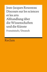Discours sur les sciences et les arts / Abhandlung über die Wissenschaften und die Künste Cover des Buches Discours sur les sciences et les arts / Abhandlung über die Wissenschaften und die Künste (ISBN: 9783150186794)