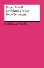 Einführung in das Neue Testament: Roloff, Jürgen – Bibelwissen kompakt; Erläuterungen (Reclams Universal-Bibliothek) Cover des Buches Einführung in das Neue Testament: Roloff, Jürgen – Bibelwissen kompakt; Erläuterungen (Reclams Universal-Bibliothek) (ISBN: 9783150189863)