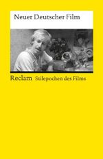 Neuer Deutscher Film. (Stilepochen des Films): Erläuterungen und Grundlagen-Wissen; Klassiker der Filmgeschichte (Reclams Universal-Bibliothek) Cover des Buches Neuer Deutscher Film. (Stilepochen des Films): Erläuterungen und Grundlagen-Wissen; Klassiker der Filmgeschichte (Reclams Universal-Bibliothek) (ISBN: 9783150190166)