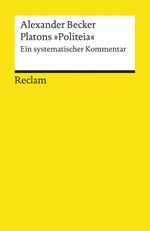 Platons »Politeia«: Ein systematischer Kommentar (Reclams Universal-Bibliothek) Cover des Buches Platons »Politeia«: Ein systematischer Kommentar (Reclams Universal-Bibliothek) (ISBN: 9783150194775)