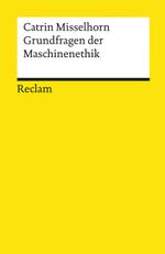 Grundfragen der Maschinenethik Cover des Buches Grundfragen der Maschinenethik (ISBN: 9783150195833)