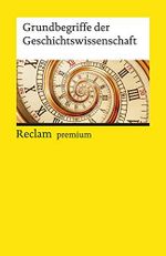 Grundbegriffe der Geschichtswissenschaft: praktisches Nachschlagewerk für Studierende und Geschichtsinteressierte – 19609 (Reclams Universal-Bibliothek) Cover des Buches Grundbegriffe der Geschichtswissenschaft: praktisches Nachschlagewerk für Studierende und Geschichtsinteressierte – 19609 (Reclams Universal-Bibliothek) (ISBN: 9783150196090)
