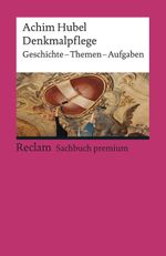Denkmalpflege. Geschichte · Themen · Aufgaben. Eine Einführung Cover des Buches Denkmalpflege. Geschichte · Themen · Aufgaben. Eine Einführung (ISBN: 9783150196175)