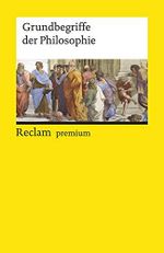 Grundbegriffe der Philosophie: Logik und Ethik – Vollst. durchges. und erw. Ausgabe 2019 (Reclams Universal-Bibliothek) Cover des Buches Grundbegriffe der Philosophie: Logik und Ethik – Vollst. durchges. und erw. Ausgabe 2019 (Reclams Universal-Bibliothek) (ISBN: 9783150196304)