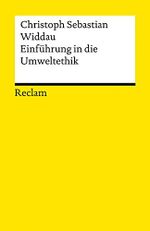 Einführung in die Umweltethik: Widdau, Christoph Sebastian – Abhandlung und Erläuterungen zu den Grundlagen der ökologischen Ethik – 19662 (Reclams Universal-Bibliothek) Cover des Buches Einführung in die Umweltethik: Widdau, Christoph Sebastian – Abhandlung und Erläuterungen zu den Grundlagen der ökologischen Ethik – 19662 (Reclams Universal-Bibliothek) (ISBN: 9783150196625)