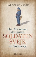 Die Abenteuer des guten Soldaten Švejk im Weltkrieg Cover des Buches Die Abenteuer des guten Soldaten Švejk im Weltkrieg (ISBN: 9783150204115)