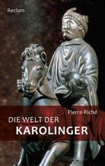 Die Welt der Karolinger Cover des Buches Die Welt der Karolinger (ISBN: 9783150204610)
