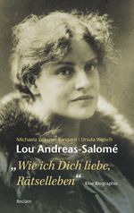 Lou Andreas-Salomé. »...wie ich Dich liebe, Rätselleben« Cover des Buches Lou Andreas-Salomé. »...wie ich Dich liebe, Rätselleben« (ISBN: 9783150204863)