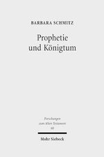Prophetie und Königtum: Eine narratologisch-historische Methodologie entwickelt an den Königsbüchern (Forschungen zum Alten Testament, Band 60) Cover des Buches Prophetie und Königtum: Eine narratologisch-historische Methodologie entwickelt an den Königsbüchern (Forschungen zum Alten Testament, Band 60) (ISBN: 9783161496653)