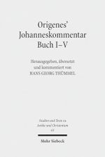 Origenes' Johanneskommentar Buch I-V: Origenes' Originaltext Altgriechisch-Deutsch (Studien und Texte zu Antike und Christentum /Studies and Texts in Antiquity and Christianity, Band 63) Cover des Buches Origenes' Johanneskommentar Buch I-V: Origenes' Originaltext Altgriechisch-Deutsch (Studien und Texte zu Antike und Christentum /Studies and Texts in Antiquity and Christianity, Band 63) (ISBN: 9783161505843)