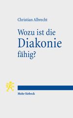 Wozu ist die Diakonie fähig?: Theologische Deutungen gegenwärtiger Herausforderungen Cover des Buches Wozu ist die Diakonie fähig?: Theologische Deutungen gegenwärtiger Herausforderungen (ISBN: 9783161549045)