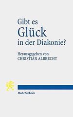 Gibt es Glück in der Diakonie? Cover des Buches Gibt es Glück in der Diakonie? (ISBN: 9783161590948)