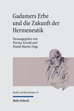 Gadamers Erbe und die Zukunft der Hermeneutik Cover des Buches Gadamers Erbe und die Zukunft der Hermeneutik (ISBN: 9783161612589)