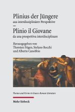 Plinius der Jüngere aus interdisziplinärer Perspektive - Plinio il Giovane da una prospettiva interdisciplinare Cover des Buches Plinius der Jüngere aus interdisziplinärer Perspektive - Plinio il Giovane da una prospettiva interdisciplinare (ISBN: 9783161634703)