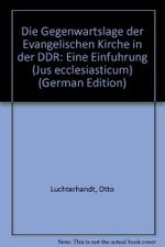 Die Gegenwartslage der Evangelischen Kirche in der DDR: Eine Einführung Cover des Buches Die Gegenwartslage der Evangelischen Kirche in der DDR: Eine Einführung (ISBN: 9783166445540)