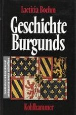 Geschichte Burgunds Cover des Buches Geschichte Burgunds (ISBN: 9783170052130)