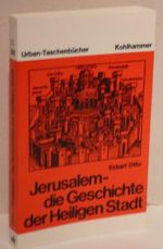 Jerusalem: Die Geschichte der Heiligen Stadt von den Anfängen bis zur Kreuzfahrerzeit (Urban-Taschenbücher, 308, Band 308) Cover des Buches Jerusalem: Die Geschichte der Heiligen Stadt von den Anfängen bis zur Kreuzfahrerzeit (Urban-Taschenbücher, 308, Band 308) (ISBN: 9783170055537)