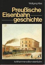 Preußische Eisenbahngeschichte Cover des Buches Preußische Eisenbahngeschichte (ISBN: 9783170074668)