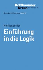 Grundkurs Philosophie / Einführung in die Logik Cover des Buches Grundkurs Philosophie / Einführung in die Logik (ISBN: 9783170154605)