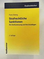 Strafrechtliche Sanktionen: Die Strafzumessung und ihre Grundlagen (Studienbücher Rechtswissenschaft) Cover des Buches Strafrechtliche Sanktionen: Die Strafzumessung und ihre Grundlagen (Studienbücher Rechtswissenschaft) (ISBN: 9783170157897)
