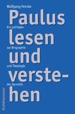 Paulus lesen und verstehen: Ein Leitfaden zur Biographie und Theologie des Apostels Cover des Buches Paulus lesen und verstehen: Ein Leitfaden zur Biographie und Theologie des Apostels (ISBN: 9783170178175)