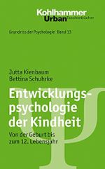 Grundriss der Psychologie: Entwicklungspsychologie der Kindheit: Von der Geburt bis zum 12. Lebensjahr Cover des Buches Grundriss der Psychologie: Entwicklungspsychologie der Kindheit: Von der Geburt bis zum 12. Lebensjahr (ISBN: 9783170181816)
