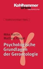Psychologische Grundlagen der Gerontologie (Grundriss Gerontologie) Cover des Buches Psychologische Grundlagen der Gerontologie (Grundriss Gerontologie) (ISBN: 9783170182103)