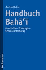 Handbuch Baha'i Cover des Buches Handbuch Baha'i (ISBN: 9783170194212)