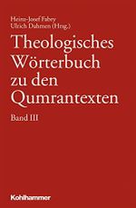Theologisches Wörterbuch zu den Qumrantexten. Band 3 (Theologisches Wörterbuch zu den Qumrantexten, 3, Band 3) Cover des Buches Theologisches Wörterbuch zu den Qumrantexten. Band 3 (Theologisches Wörterbuch zu den Qumrantexten, 3, Band 3) (ISBN: 9783170204317)
