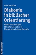 Diakonie in biblischer Orientierung: Biblische Grundlagen - ethische Konkretionen - diakonisches Leitungshandeln Cover des Buches Diakonie in biblischer Orientierung: Biblische Grundlagen - ethische Konkretionen - diakonisches Leitungshandeln (ISBN: 9783170216433)