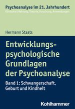 Entwicklungspsychologische Grundlagen der Psychoanalyse: Band 1: Schwangerschaft, Geburt und Kindheit (Psychoanalyse im 21. Jahrhundert: Klinische Erfahrung, Theorie, Forschung, Anwendungen) Cover des Buches Entwicklungspsychologische Grundlagen der Psychoanalyse: Band 1: Schwangerschaft, Geburt und Kindheit (Psychoanalyse im 21. Jahrhundert: Klinische Erfahrung, Theorie, Forschung, Anwendungen) (ISBN: 9783170221123)