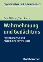 Wahrnehmung und Gedächtnis: Psychoanalyse und Allgemeine Psychologie (Psychoanalyse im 21. Jahrhundert: Klinische Erfahrung, Theorie, Forschung, Anwendungen) Cover des Buches Wahrnehmung und Gedächtnis: Psychoanalyse und Allgemeine Psychologie (Psychoanalyse im 21. Jahrhundert: Klinische Erfahrung, Theorie, Forschung, Anwendungen) (ISBN: 9783170222717)