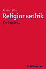Religionsethik: Ein Grundriss (Ethik - Grundlagen und Handlungsfelder, 12, Band 12) Cover des Buches Religionsethik: Ein Grundriss (Ethik - Grundlagen und Handlungsfelder, 12, Band 12) (ISBN: 9783170292406)