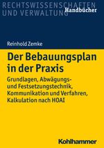 Der Bebauungsplan in der Praxis: Grundlagen, Abwägungs- und Festsetzungstechnik, Kommunikation und Verfahren, Kalkulation nach HOAI (Recht und Verwaltung) Cover des Buches Der Bebauungsplan in der Praxis: Grundlagen, Abwägungs- und Festsetzungstechnik, Kommunikation und Verfahren, Kalkulation nach HOAI (Recht und Verwaltung) (ISBN: 9783170318175)