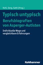 Typisch untypisch - Berufsbiografien von Asperger-Autisten Cover des Buches Typisch untypisch - Berufsbiografien von Asperger-Autisten (ISBN: 9783170326170)