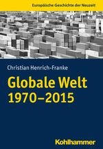 Globale Welt (1970-2015) (Europäische Geschichte der Neuzeit) Cover des Buches Globale Welt (1970-2015) (Europäische Geschichte der Neuzeit) (ISBN: 9783170332485)