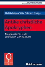 Antike christliche Apokryphen: Marginalisierte Texte des frühen Christentums (Die Bibel und die Frauen: Eine exegetisch-kulturgeschichtliche Enzyklopädie, 3.2, Band 3) Cover des Buches Antike christliche Apokryphen: Marginalisierte Texte des frühen Christentums (Die Bibel und die Frauen: Eine exegetisch-kulturgeschichtliche Enzyklopädie, 3.2, Band 3) (ISBN: 9783170344457)